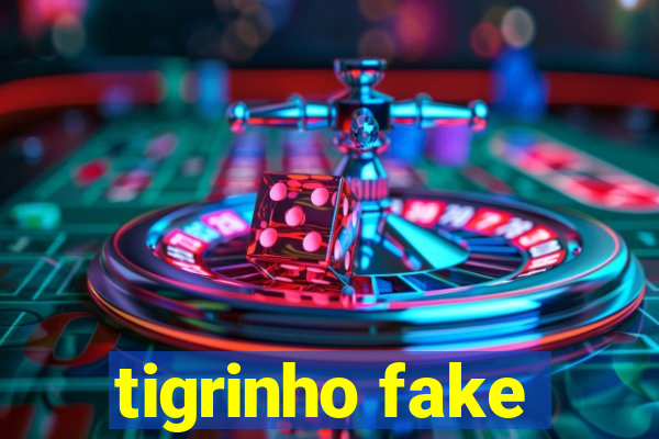 tigrinho fake